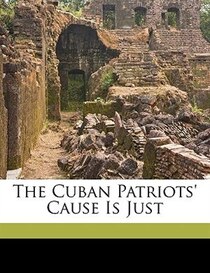 The Cuban Patriots'' Cause Is Just