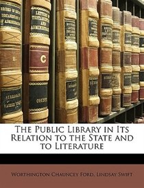 The Public Library in Its Relation to the State and to Literature