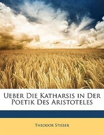 Ueber Die Katharsis in Der Poetik Des Aristoteles