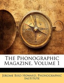 The Phonographic Magazine, Volume 1
