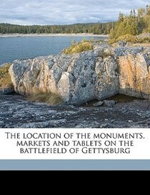 The Location Of The Monuments, Markets, And Tablets On The Battlefield Of Gettysburg