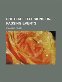 Poetical Effusions On Passing Events