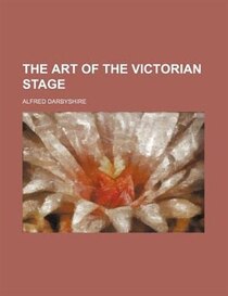 The Art Of The Victorian Stage