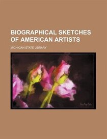 Biographical Sketches Of American Artists