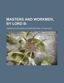 Masters And Workmen, By Lord B-