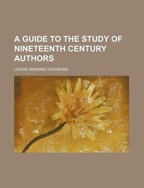 A Guide To The Study Of Nineteenth Century Authors