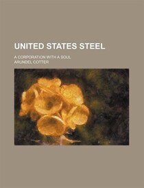 United States Steel; A Corporation With A Soul