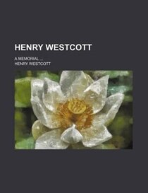 Henry Westcott; A Memorial