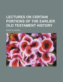Lectures On Certain Portions Of The Earlier Old Testament History