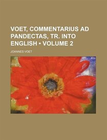 Voet, Commentarius Ad Pandectas, Tr. Into English (volume 2)