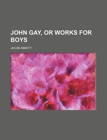 John Gay, Or Works For Boys