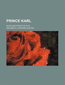 Prince Karl; Novelized From The Play