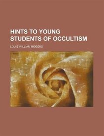 Hints To Young Students Of Occultism