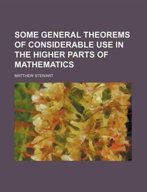 Some General Theorems Of Considerable Use In The Higher Parts Of Mathematics