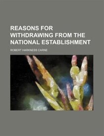 Reasons For Withdrawing From The National Establishment