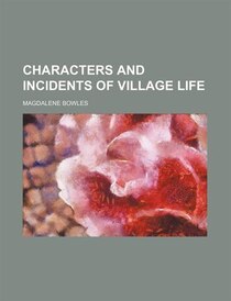Characters And Incidents Of Village Life