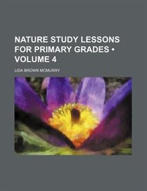 Nature Study Lessons For Primary Grades (volume 4)