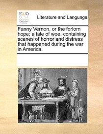 Fanny Vernon, Or The Forlorn Hope; A Tale Of Woe