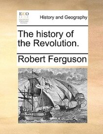 The History Of The Revolution.