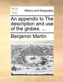 An Appendix To The Description And Use Of The Globes. ...
