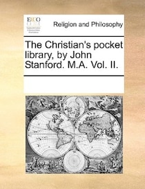 The Christian''s Pocket Library, By John Stanford. M.a. Vol. Ii.