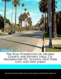 The Real Housewives Of...orange County And Beverly Hills, Ca, Washington Dc, Atlanta, New York City, And New Jersey