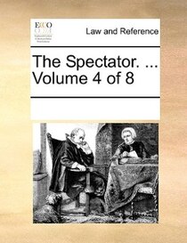 The Spectator. ... Volume 4 Of 8