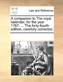 A Companion To The Royal Kalendar, For The Year 1787