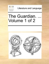 The Guardian. ... Volume 1 Of 2