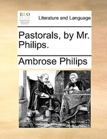 Pastorals, by Mr. Philips.