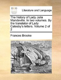 The history of Lady Julia Mandeville. In two volumes. By the translator of Lady Catesby