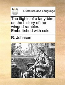 The Flights Of A Lady-bird; Or, The History Of The Winged Rambler. Embellished With Cuts.