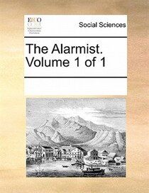The Alarmist. Volume 1 Of 1