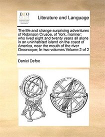 The Life And Strange Surprising Adventures Of Robinson Crusoe, Of York, Mariner