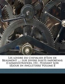 Les Loisirs Du Chevalier D''eon De Beaumont ...