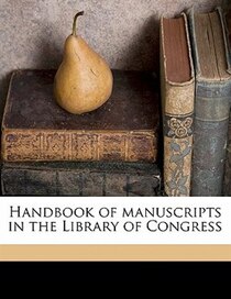 Handbook Of Manuscripts In The Library Of Congress