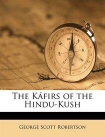 The Káfirs Of The Hindu-kush