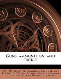 Guns, Ammunition, And Tackle