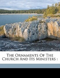 The Ornaments Of The Church And Its Ministers