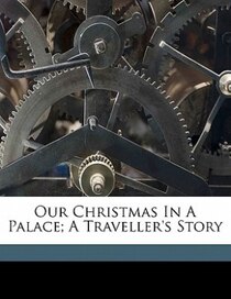 Our Christmas In A Palace; A Traveller