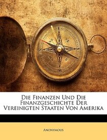 Die Finanzen Und Die Finanzgeschichte Der Vereinigten Staaten Von Amerika