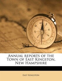 Annual Reports Of The Town Of East Kingston, New Hampshire