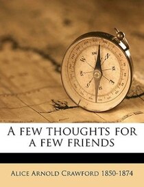 A Few Thoughts For A Few Friends