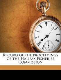 Record Of The Proceedings Of The Halifax Fisheries Commission