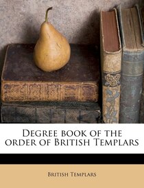 Degree Book Of The Order Of British Templars