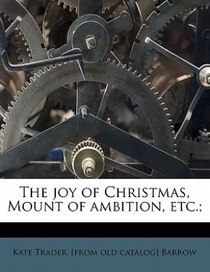 The Joy Of Christmas, Mount Of Ambition, Etc.;