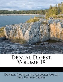 Dental Digest, Volume 18