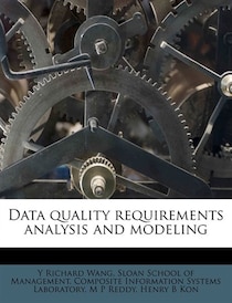 Data Quality Requirements Analysis And Modeling