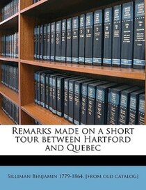 Remarks Made On A Short Tour Between Hartford And Quebec