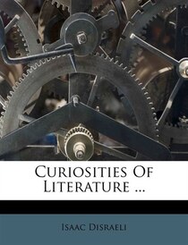 Curiosities Of Literature ...